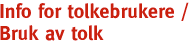 Info for Tolkenrukere / Bruk Av Tolk