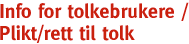 Info for Tolkenrukere / Rett til tolk