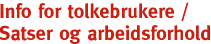 Info for Tolkenrukere / Satser og Arbeidsforhold